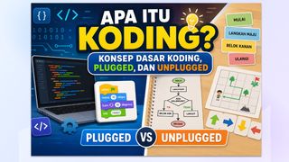 Apa Itu Koding: Perbedaan Plugged & Unplugged