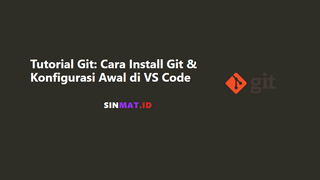 Tutorial Git: Cara Install Git & Konfigurasi Awal Di vs Code